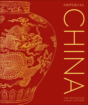 DK: Imperial China The Definitive Visual History Hardcover