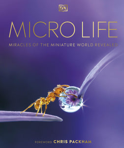 Micro Life: Miracles of the Miniature World Revealed