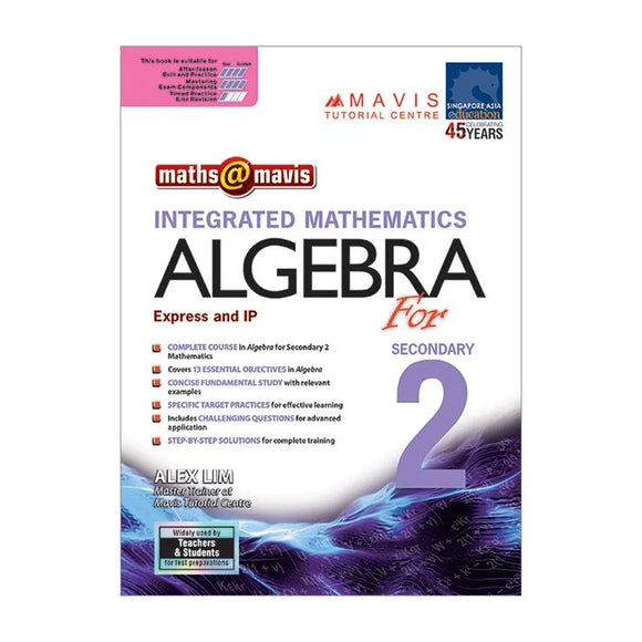 Maths @ Mavis: Integrated Mathematics Algebra for Secondary 2